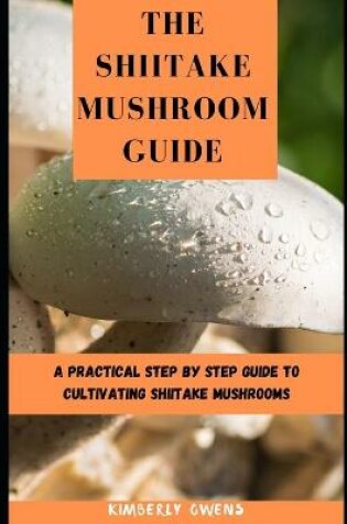 Cover of The Shiitake Mushroom Guide