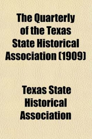 Cover of The Quarterly of the Texas State Historical Association (Volume 12)