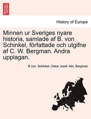 Book cover for Minnen Ur Sveriges Nyare Historia, Samlade AF B. Von Schinkel, Forfattade Och Utgifne AF C. W. Bergman. Andra Upplagan. Tredje Delen