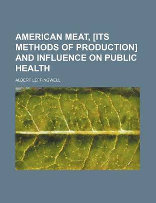 Book cover for American Meat, [Its Methods of Production] and Influence on Public Health