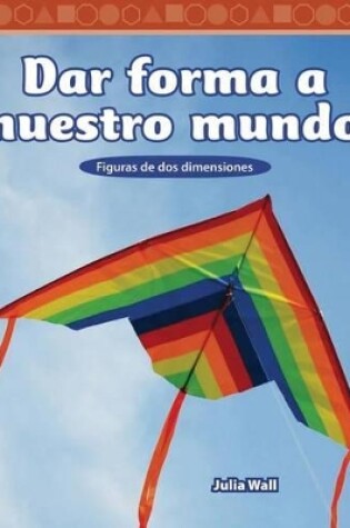 Cover of Dar forma a nuestro mundo (Shaping Our World) (Spanish Version)