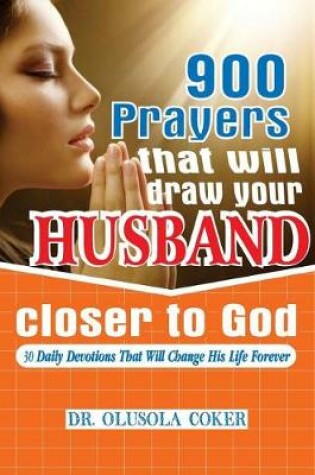 Cover of 900 Prayers that will draw your husband closer to God.