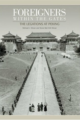 Cover of Foreigners Within The Gates: The Legations At Peking