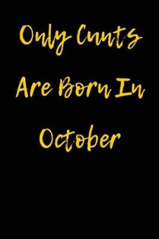 Cover of Only Cunts are Born in October