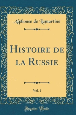 Cover of Histoire de la Russie, Vol. 1 (Classic Reprint)