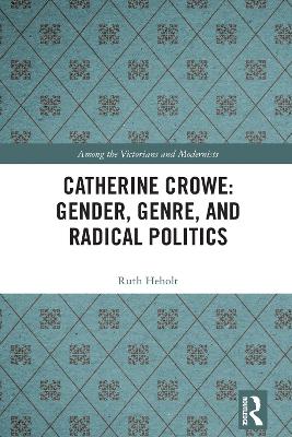 Cover of Catherine Crowe: Gender, Genre, and Radical Politics