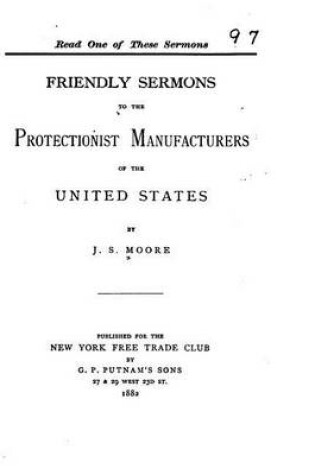 Cover of Friendly Sermons to the Protectionist Manufacturers of the United States