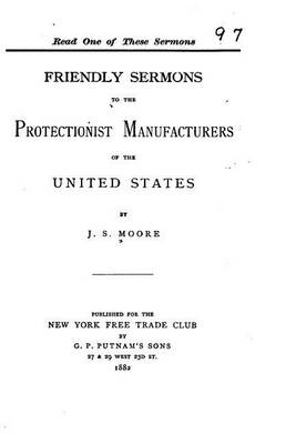 Book cover for Friendly Sermons to the Protectionist Manufacturers of the United States