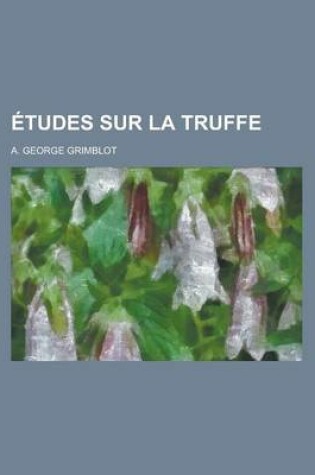 Cover of Etudes Sur La Truffe