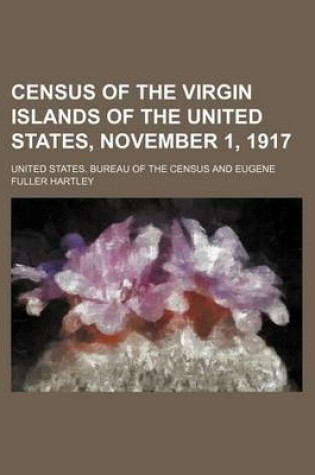 Cover of Census of the Virgin Islands of the United States, November 1, 1917