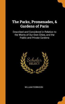 Book cover for The Parks, Promenades, & Gardens of Paris