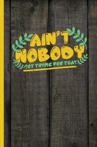 Cover of Aint Nobody Got Thyme For That