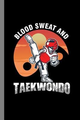Book cover for Blood Sweat And Taekwondo