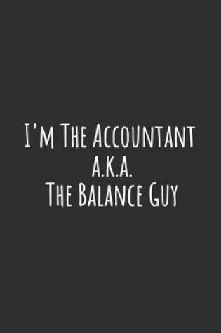 Cover of I'm The Accountant a.k.a. The Balance Guy