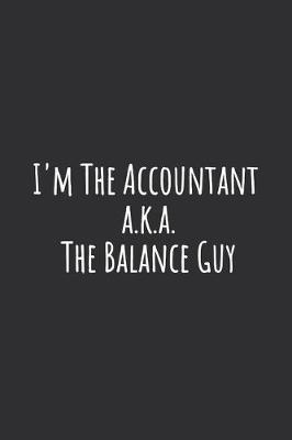 Book cover for I'm The Accountant a.k.a. The Balance Guy