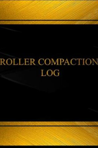 Cover of Roller Compaction Log (Log Book, Journal - 125 pgs, 8.5 X 11 inches)