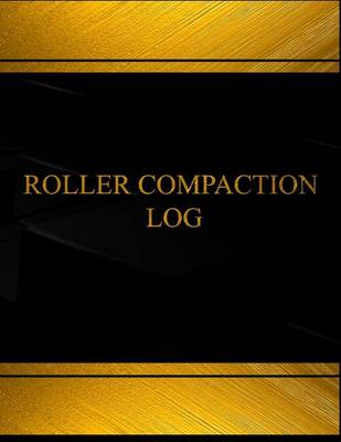 Cover of Roller Compaction Log (Log Book, Journal - 125 pgs, 8.5 X 11 inches)