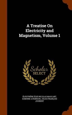 Book cover for A Treatise On Electricity and Magnetism, Volume 1