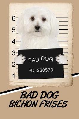 Book cover for Bad Dog Bichon Frises