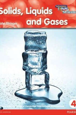 Cover of Heinemann Explore Science 2nd International Edition Reader G4 Solids Liquids and Gases