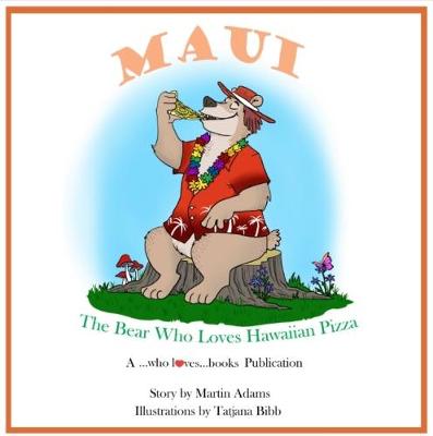 Book cover for Maui - The Bear Who Loves Hawaiian Pizza: Maui