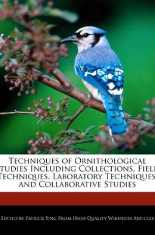 Cover of Techniques of Ornithological Studies Including Collections, Field Techniques, Laboratory Techniques, and Collaborative Studies