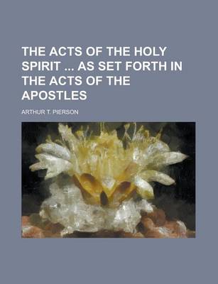 Book cover for The Acts of the Holy Spirit as Set Forth in the Acts of the Apostles