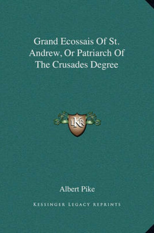 Cover of Grand Ecossais of St. Andrew, or Patriarch of the Crusades Degree