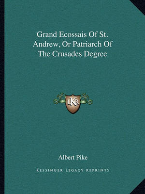 Book cover for Grand Ecossais of St. Andrew, or Patriarch of the Crusades Degree