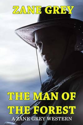 Book cover for The Man of the Forest - A Zane Grey Western