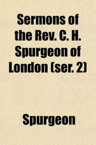 Cover of Sermons of the REV. C. H. Spurgeon of London (Ser. 2)