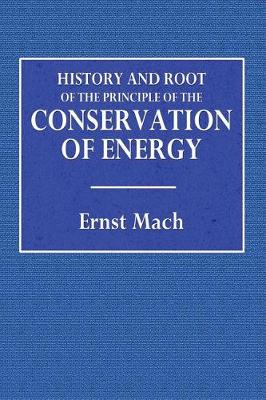 Book cover for History and Root of the Principle of the Conservation of Energy