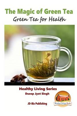 Book cover for The Magic of Green Tea - Green Tea for Health