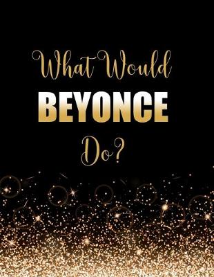 Book cover for What Would Beyonce Do?