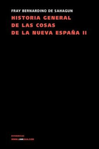 Cover of Historia General de Las Cosas de la Nueva España II