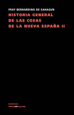 Book cover for Historia General de Las Cosas de la Nueva España II