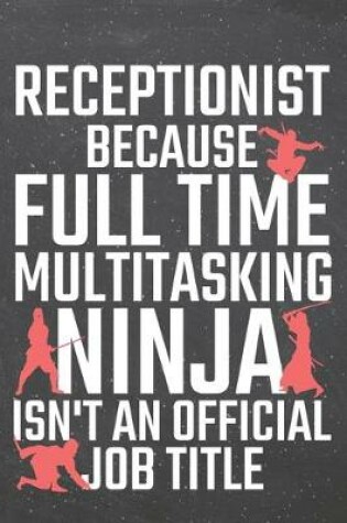 Cover of Receptionist because Full Time Multitasking Ninja isn't an official Job Title