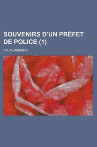 Cover of Souvenirs D'Un Prefet de Police (1)