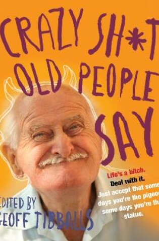 Cover of Crazy Sh*t Old People Say