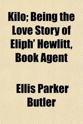 Book cover for Kilo; Being the Love Story of Eliph' Hewlitt, Book Agent