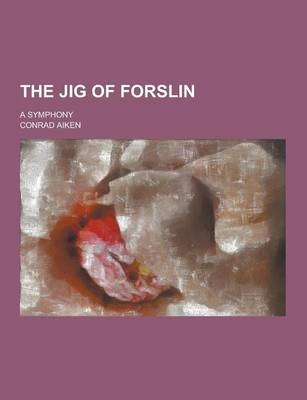 Book cover for The Jig of Forslin; A Symphony