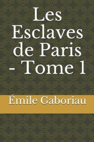 Cover of Les Esclaves de Paris - Tome 1