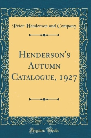 Cover of Henderson's Autumn Catalogue, 1927 (Classic Reprint)