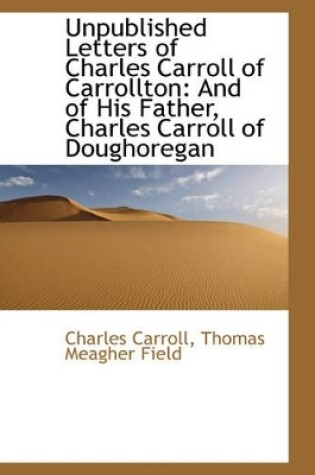 Cover of Unpublished Letters of Charles Carroll of Carrollton