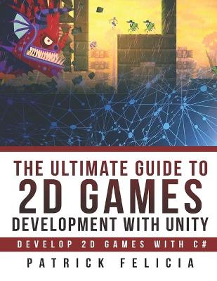 Book cover for The Ultimate Guide to 2D games with Unity