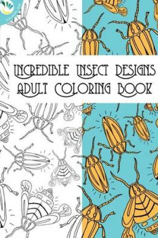 Cover of Incredible Insect Designs Adult Coloring Book