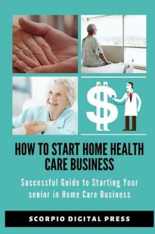 Cover of How to Start Home Health Care Business