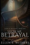 Book cover for Show Me Betrayal