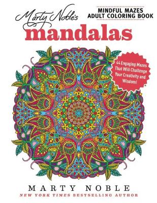 Book cover for Marty Noble's Mindful Mazes Adult Coloring Book: Mandalas