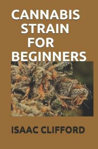 Cover of Cannabis Strain for Beginners